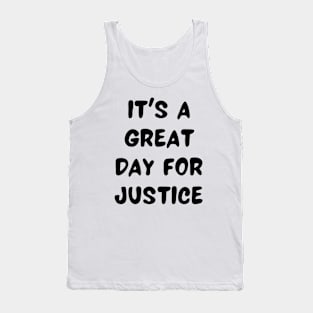 it's a great day for justice Tank Top